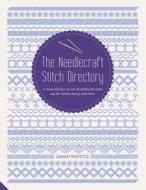 The The Needlecraft Stitch Directory di Sarah Whittle edito da Jacqui Small