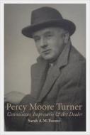 Percy Moore Turner di Sarah A. M. Turner edito da Unicorn Publishing Group
