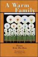 A Warm Family: Poems di Kim Hu-Ran, Hu-Ran Kim edito da Codhill Press