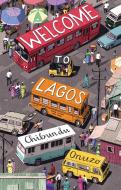 Welcome to Lagos di Chibundu Onuzo edito da CATAPULT
