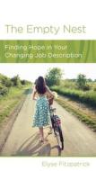 The Empty Nest: Finding Hope in Your Changing Job Description. di Elyse Fitzpatrick, Vicki Tiede edito da New Growth Press