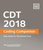 Cdt 2018 Coding Companion: Help Guide for the Dental Team di American Dental Association edito da AMER DENTAL ASSN