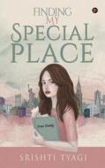 Finding My Special Place di Srishti Tyagi edito da Notion Press, Inc.