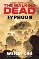 Robert Kirkman's the Walking Dead: Typhoon di Wesley Chu edito da SIMON & SCHUSTER