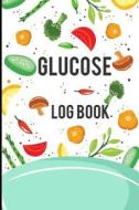 Glucose Log Book: Vegetables and Food - Diabetes Log Book 50 Days a Food Journal Daily for Diabetics with 108 Pages di The Master Blood Glucose Book edito da Createspace Independent Publishing Platform