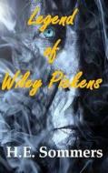Legend of Wiley Pickens di H. E. Sommers edito da Createspace Independent Publishing Platform