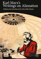 Karl Marx's Writings on Alienation di Marcello Musto edito da Springer International Publishing