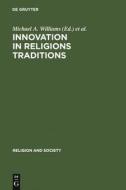 Innovation in Religions Traditions edito da De Gruyter