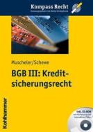 Bgb III: Kreditsicherungsrecht di Karl-Heinz Muscheler, Anke Schewe, Karlheinz Muscheler edito da Kohlhammer