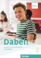 Dabei! A2.1. Deutsch für Jugendliche.Deutsch als Fremdsprache. Arbeitsbuch di Gabriele Kopp, Josef Alberti, Siegfried Büttner edito da Hueber Verlag GmbH