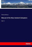 Manual of the New Zealand Coleoptera di Thomas Broun edito da hansebooks