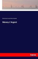 Money L'Argent di Émile Zola, Ernest Alfred Vizetelly edito da hansebooks