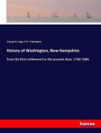 History of Washington, New Hampshire di George N. Gage, N. H. Washington edito da hansebooks