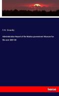 Administration Report of the Madras government Museum for the year 1897-98 di F. H. Gravely edito da hansebooks