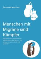 Menschen mit Migräne sind Kämpfer di Anna Wichelmann edito da Migraene Muraene