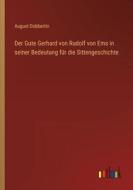 Der Gute Gerhard von Rudolf von Ems in seiner Bedeutung für die Sittengeschichte di August Dobbertin edito da Outlook Verlag