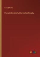 Die Arbeiten des Vatikanischen Konzils di Konrad Martin edito da Outlook Verlag