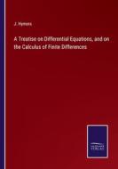 A Treatise on Differential Equations, and on the Calculus of Finite Differences di J. Hymers edito da Salzwasser-Verlag