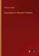 De panegyrico in Messallam Tibulliano di Fridericus Hankel edito da Outlook Verlag