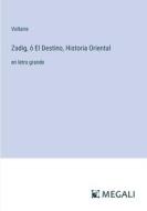 Zadig, ó El Destino, Historia Oriental di Voltaire edito da Megali Verlag