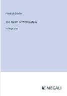 The Death of Wallenstein di Friedrich Schiller edito da Megali Verlag