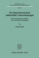 Die Materialwirtschaft industrieller Unternehmungen. di Ulrich Brecht edito da Duncker & Humblot