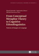 From Conceptual Metaphor Theory to Cognitive Ethnolinguistics edito da Lang, Peter GmbH