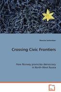 Crossing Civic Frontiers di Gerhardsen Wenche edito da VDM Verlag