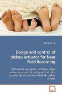 Design and control of pickup actuator for Near Field Recording di SeongHun Lee edito da VDM Verlag