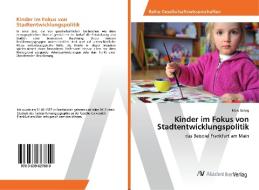 Kinder im Fokus von Stadtentwicklungspolitik di Marc Senzg edito da AV Akademikerverlag