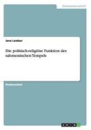 Die politisch-religiöse Funktion des salomonischen Tempels di Jana Lambur edito da GRIN Publishing