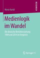 Medienlogik im Wandel di Maria Karidi edito da Springer Fachmedien Wiesbaden