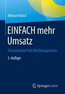 EINFACH mehr Umsatz di Michael Künzl edito da Springer-Verlag GmbH