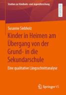 Kinder in Heimen am Übergang von der Grund- in die Sekundarschule di Susanne Siebholz edito da Springer-Verlag GmbH