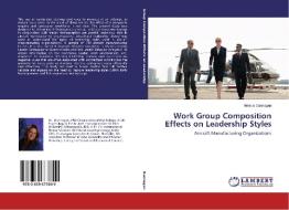 Work Group Composition Effects on Leadership Styles di Monica Dunnagan edito da LAP Lambert Academic Publishing