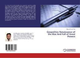 Geopolitics Renaissance of the Rise And Fall of Great Powers di George Eyong Tabe edito da LAP LAMBERT Academic Publishing