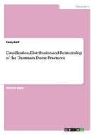 Classification, Distribution and Relationship of the Dammam Dome Fractures di Tariq Akif edito da GRIN Publishing