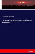 Die sprichwörtlichen Redensarten im deutschen Volksmunde di Carl Wilhelm Borchardt edito da hansebooks