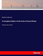 A Complete Edition of the Poets of Great Britain di Robert Anderson edito da hansebooks