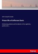 Prison life of Jefferson Davis di John Joseph Craven edito da hansebooks