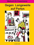 Gegen Langeweile auf Partys di Casilda Berlin edito da Books on Demand
