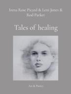 Tales of healing di Irena Rose Picard edito da Books on Demand