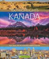 100 Highlights Kanada di Christian Heeb, Klaus Viedebantt, Margit Brinke, Peter Kränzle edito da Bruckmann Verlag GmbH