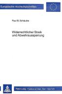Widerrechtlicher Streik und Abwehraussperrung di Paul B. Schäuble edito da Lang, Peter GmbH