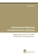 Zeitvariante Regelung mechatronischer Systeme di Hans Schuster edito da Südwestdeutscher Verlag für Hochschulschriften AG  Co. KG