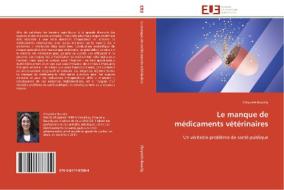 Le manque de médicaments vétérinaires di Chrystèle Bourély edito da Editions universitaires europeennes EUE