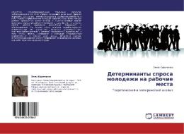 Determinanty Sprosa Molodezhi Na Rabochie Mesta di Kirichenko Emma edito da Lap Lambert Academic Publishing