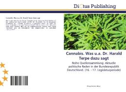 Cannabis. Was u.a. Dr. Harald Terpe dazu sagt di PHILIPP KERSTEN edito da Dictus Publishing