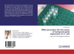 RNA extraction for the assay of temporal gene expression in E. coli di Jas Wasniewski edito da LAP Lambert Academic Publishing