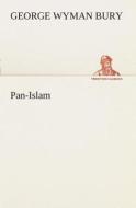 Pan-Islam di G. Wyman (George Wyman) Bury edito da TREDITION CLASSICS